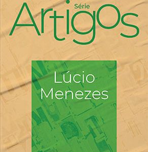 Série Artigos: Lúcio Menezes