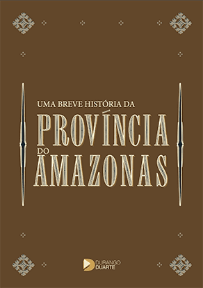 Uma breve História da Província do Amazonas - Durango Duarte