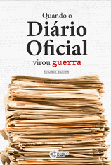 Livro Quando o Diário oficial virou guerra, autor Durango Duarte